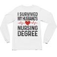 I Survived My Husband's Nursing Degree School Graduation Unisex Long Sleeve T-Shirt