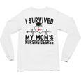 I Survived My Mom's Nursing Degree Nursing School Graduation Unisex Long Sleeve T-Shirt