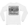 I Survived My Wife's Doctorate Program PhD Graduation Unisex Long Sleeve T-Shirt
