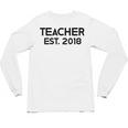 Teacher Graduation Teacher Est 2018 Tee Him Her Unisex Long Sleeve T-Shirt