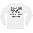 I Thought I Had Social Anxiety Introvert Slogan Unisex Long Sleeve T-Shirt I Thought I Had Social Anxiety Introvert Slogan Unisex Long Sleeve T-Shirt