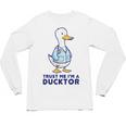 Trust Me I'm a Ducktor Doctor Sayings Graduation Unisex Long Sleeve T-Shirt