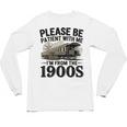 Vintage Be Patient With Me I'm From The 1900s Steam Train Unisex Long Sleeve T-Shirt Vintage Be Patient With Me I'm From The 1900s Steam Train Unisex Long Sleeve T-Shirt