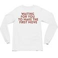 Waiting For You To Make The First Move Introvert Minimal Unisex Long Sleeve T-Shirt