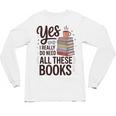 Yes I Really Do Need All These Books Coffee Unisex Long Sleeve T-Shirt