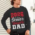 2026 Senior Band Dad Class Of 2026 Band Parent Graduation Unisex Long Sleeve T-Shirt