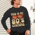 This Is My 80s Costume Vibes Nostalgia 1980s Vintage Fashion Unisex Long Sleeve T-Shirt