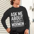 Ask Me About The Book Of Mormon Unisex Long Sleeve T-Shirt