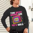 The Best Moms Are 90s Girls 90s Aesthetic Mom Nostalgia Unisex Long Sleeve T-Shirt