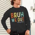 Bruh We Out 6th Graders Second Grade Graduation Unisex Long Sleeve T-Shirt