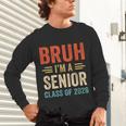Bruh I'm A Senior Class Of 2026 Graduation Senior 2026 Unisex Long Sleeve T-Shirt