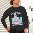 I Can't Go My Cat Said No Introvert Anxiety Cat Lover Unisex Long Sleeve T-Shirt I Can't Go My Cat Said No Introvert Anxiety Cat Lover Unisex Long Sleeve T-Shirt