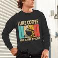 I Like Coffee And Maybe 3 People Introvert Anti-Social Unisex Long Sleeve T-Shirt I Like Coffee And Maybe 3 People Introvert Anti-Social Unisex Long Sleeve T-Shirt
