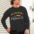 My Daughter Mastered It Daughter Master Graduation Unisex Long Sleeve T-Shirt