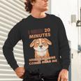 Dog Introvert I Need 20 Minutes Where No One Comes Unisex Long Sleeve T-Shirt