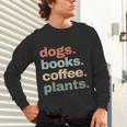 Dogs Books Coffee Plant Lover Gardening Cute Mom Life Unisex Long Sleeve T-Shirt Dogs Books Coffee Plant Lover Gardening Cute Mom Life Unisex Long Sleeve T-Shirt