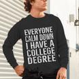 Everyone Calm Down College Degree Graduation T-Shirt Unisex Long Sleeve T-Shirt