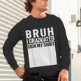 Funny College School Graduation 2025 I Graduated Sign My Unisex Long Sleeve T-Shirt