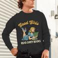 Good That Girls Read Dirty Books Smut Reader Book Romance Unisex Long Sleeve T-Shirt