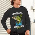 I Graduated Can I Go Fishing Now 2025 Graduation Fisher Unisex Long Sleeve T-Shirt