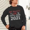 My Happy Class Is Outta Here 2021 Shirt Graduation Unisex Long Sleeve T-Shirt