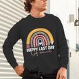 HAPPY LAST OF DAY SCHOOL Rainbow Teacher Student Graduation Unisex Long Sleeve T-Shirt