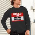 Hello I'm Dead Inside Name Tag Introvert Sarcastic Unisex Long Sleeve T-Shirt