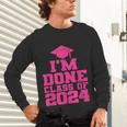I'm Done Class Of 2024 Pink Girls Women Graduation Unisex Long Sleeve T-Shirt