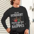 Im An Introvert Unless You Talk About Bagpipes Bagpiper Unisex Long Sleeve T-Shirt Im An Introvert Unless You Talk About Bagpipes Bagpiper Unisex Long Sleeve T-Shirt