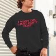 Introvert Valentines Day I Want You I Just Can't Flirt Unisex Long Sleeve T-Shirt