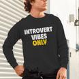Introvert Vibes Only Unisex Long Sleeve T-Shirt Introvert Vibes Only Unisex Long Sleeve T-Shirt