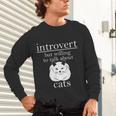 Introvert But Willing To Talk About Cats Unisex Long Sleeve T-Shirt