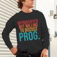 Introverted But Willing To Discuss Prog Rock Music Lover Unisex Long Sleeve T-Shirt Introverted But Willing To Discuss Prog Rock Music Lover Unisex Long Sleeve T-Shirt