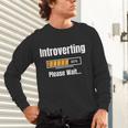 Introverting Please Wait Humor Sarcastic Geek Gamer Jokes Unisex Long Sleeve T-Shirt
