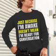Just Because I'm Awake No Morning Person Introvert Witty Unisex Long Sleeve T-Shirt Just Because I'm Awake No Morning Person Introvert Witty Unisex Long Sleeve T-Shirt