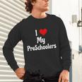 I Love My PreSchool Students Teachers Educators Graduation Unisex Long Sleeve T-Shirt