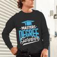 Master's Degree Graduation Masters Degree Survivor Unisex Long Sleeve T-Shirt