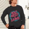 You Need To Leave Introvert Mood Space Unisex Long Sleeve T-Shirt