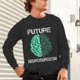 Neuro Surgeon Brain Student Graduation Future Neurosurgeon Unisex Long Sleeve T-Shirt