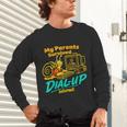 My Parents Survived Dial Up Internet Nostalgia 90s Unisex Long Sleeve T-Shirt