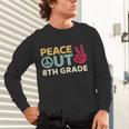 Peace Out 8th Grade Graduation Last Day Of School Unisex Long Sleeve T-Shirt