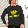 PhD Graduation Ph Diva t Shirt Phdiva Phd t Unisex Long Sleeve T-Shirt