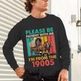 Please Be Patient I'm From The 1900s Dad Fathers Day Unisex Long Sleeve T-Shirt