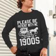 Please Be Patient I'm From The 1900s Over The Hill 90s Unisex Long Sleeve T-Shirt Please Be Patient I'm From The 1900s Over The Hill 90s Unisex Long Sleeve T-Shirt