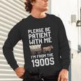 Please Be Patient With Me I'm From The 1900s Vintage Retro Unisex Long Sleeve T-Shirt