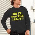 Do It For The PLOT Writer Author Book Journalist Meme Unisex Long Sleeve T-Shirt