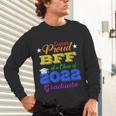 Proud Bff Of 2022 Graduate Class 2022 Graduation Family Unisex Long Sleeve T-Shirt