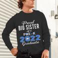 Proud Big Sister Of Pre K School Graduate 2022 Graduation Unisex Long Sleeve T-Shirt
