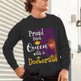 Proud Queen PhD Graduate PhD Graduation Doctorate Unisex Long Sleeve T-Shirt