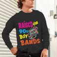 Raised On 90s Boy Bands Nostalgia Love Women Men Unisex Long Sleeve T-Shirt